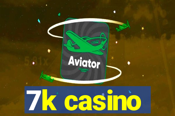 7k casino